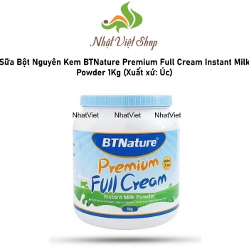 Sữa Bột Nguyên Kem BTNature Premium Full Cream Instant Milk Powder 1Kg