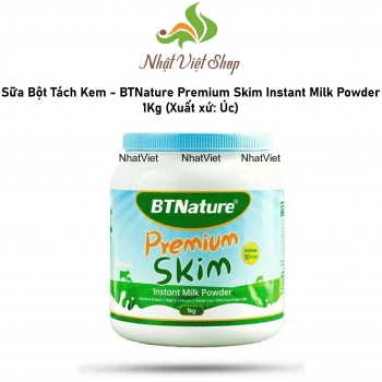  Sữa Bột Tách Kem - BTNature Premium Skim Instant Milk Powder 1Kg