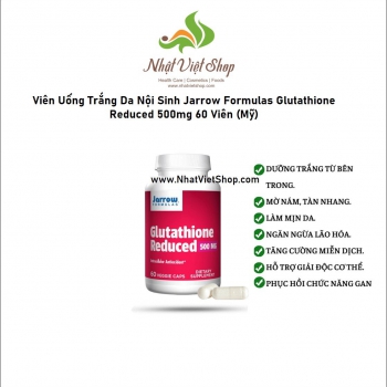 TPCN - Viên Uống Trắng Da Nội Sinh Jarrow Formulas Glutathione Reduced 500mg của Mỹ 60 Viên