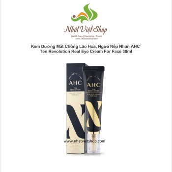 Kem Dưỡng Mắt Chống Lão Hóa, Ngừa Nếp Nhăn AHC Ten Revolution Real Eye Cream For Face 30ml