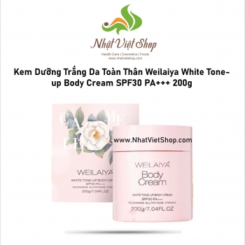 Kem Dưỡng Trắng Da Toàn Thân Weilaiya White Tone-up Body Cream SPF30 PA+++ 200g