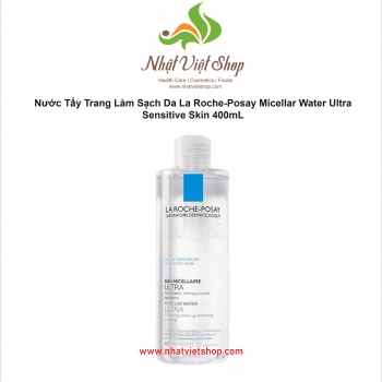 Nước Tẩy Trang Làm Sạch Da La Roche-Posay Micellar Water Ultra Sensitive Skin 400mL